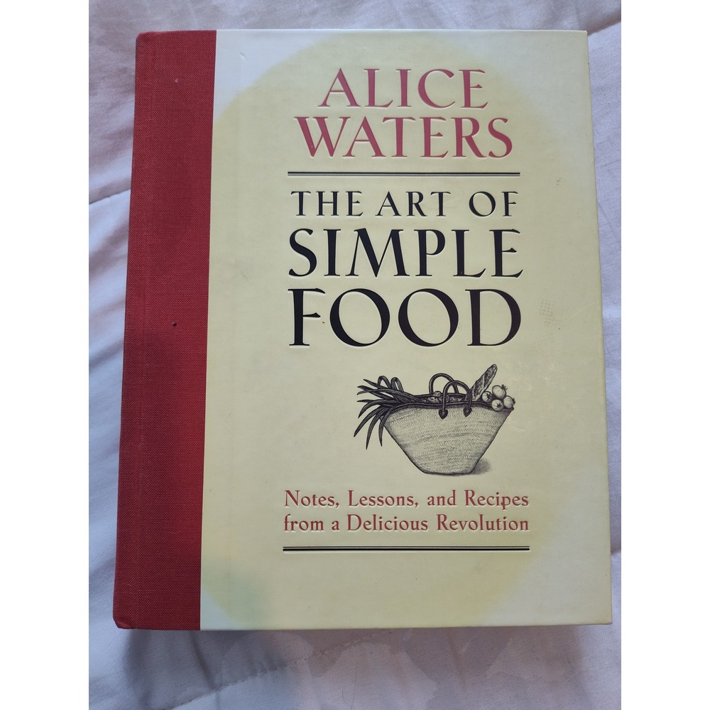 The Art of Simple Food Alice Waters Cookbook First Edition Hardcover 2007